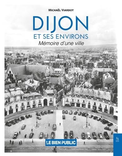 Dijon et ses environs: Mémoire d'une ville book