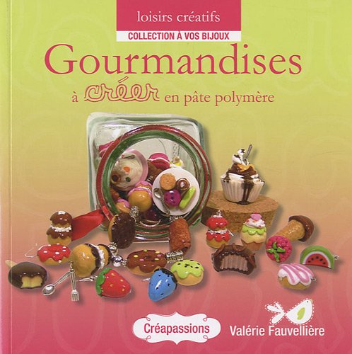 Gourmandises à créer en pâte polymère Books