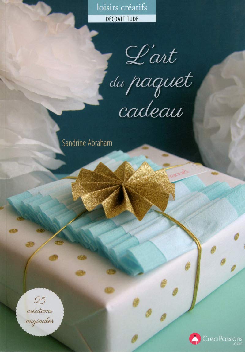 L'art du paquet cadeau: 25 créations originales à réaliser avec amour ! Film, Art & Culture