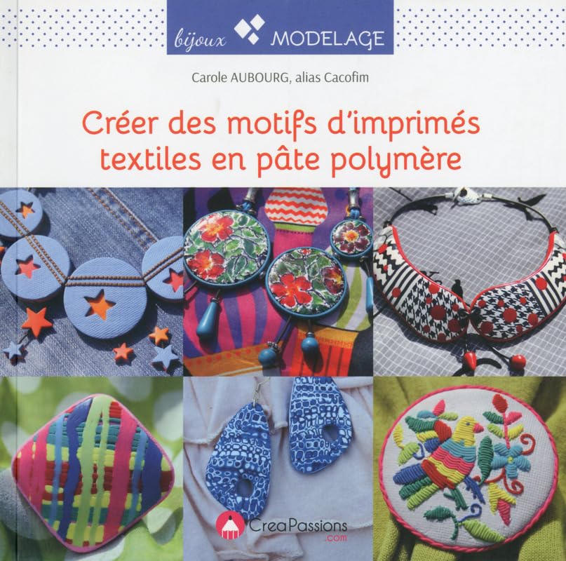 Créer des motifs d'imprimés textiles en pâte polymère: Pour assortir vos bijoux à vos tenues Film, Art & Culture