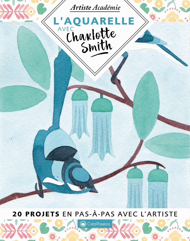 L'aquarelle avec Charlotte Smith - 20 projets en pas-à-pas avec l'artiste book