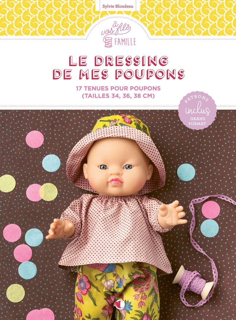 Le Dressing de mes poupons - 17 tenues pour poupons (tailles 34, 36, 38 cm) Film, Art & Culture