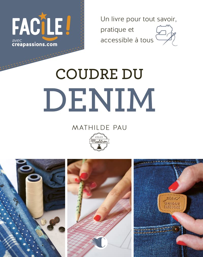 Coudre du denim - Un livre pour tout savoir, pratique et accessible à tous book