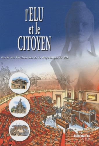 L'élu et le citoyen: Guide des Institutions de la République en BD book