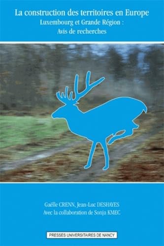 La construction des territoires en Europe : Luxembourg et Grande Région : avis de recherches Books