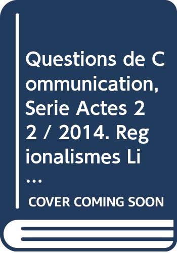 Questions de Communication, Serie Actes 22 / 2014. Regionalismes Litt Eraires et Artistiques Compare book