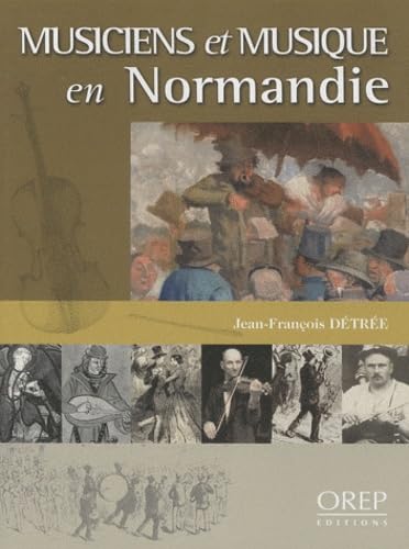 Musiciens et musique en Normandie: 950-1950 : mille ans de pratique musicale Study Guides