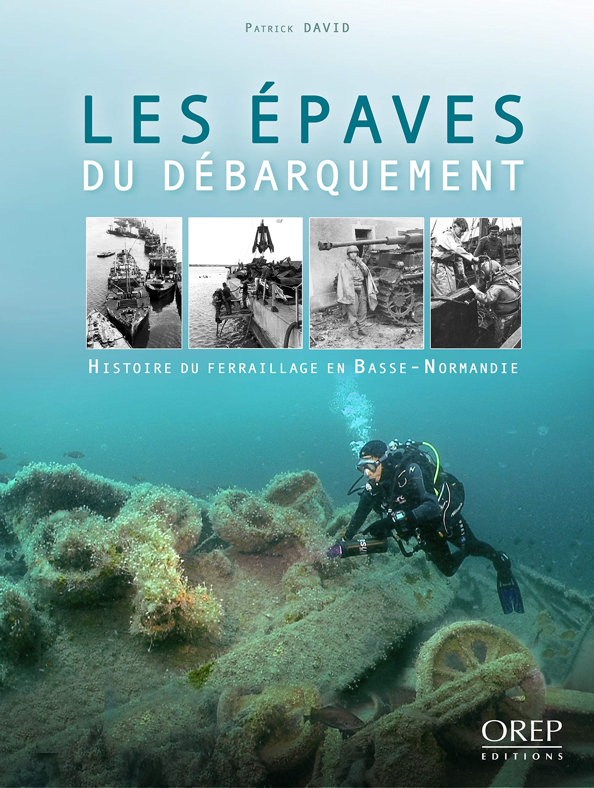 Les épaves du débarquement: Histoire du ferraillage en Basse-Normandie French history