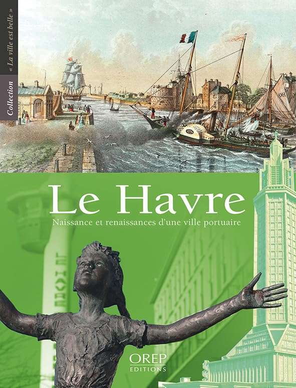 Le Havre - Naissance et renaissances d’une ville portuaire Books