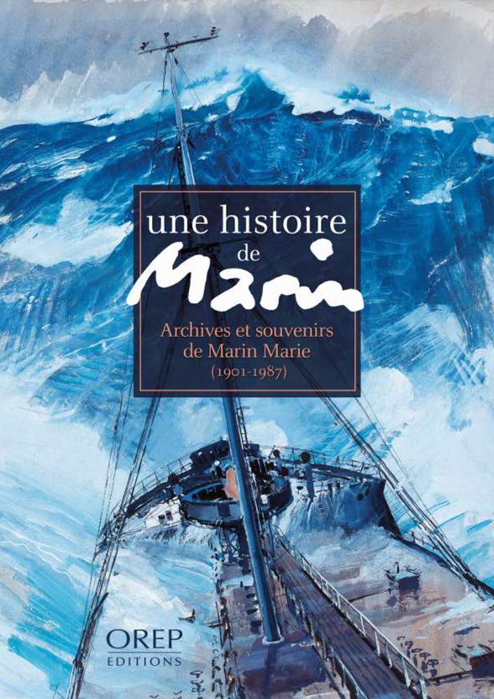 Une histoire de MARIN - Archives et souvenirs de Marin-Marie: Archives et souvenirs de Marin-Marie (1901-1987) Film, Art & Culture