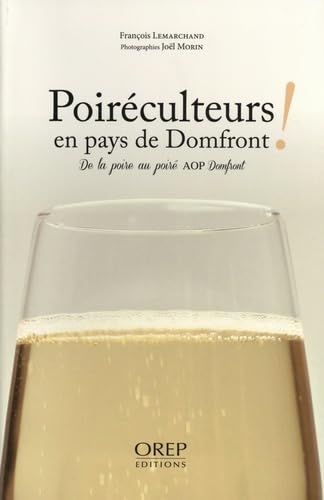 Poiréculteurs en pays de Domfront !: De la poire au poiré AOP Domfront book