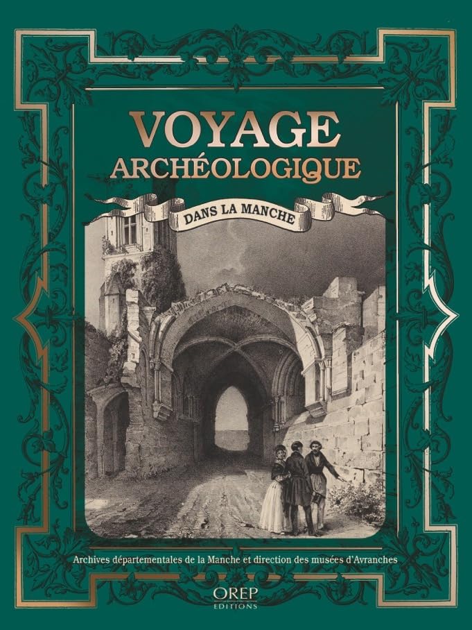 Voyage archéologique dans la Manche: A la découverte du patrimoine manchois avec les érudits du XIXe siècle book