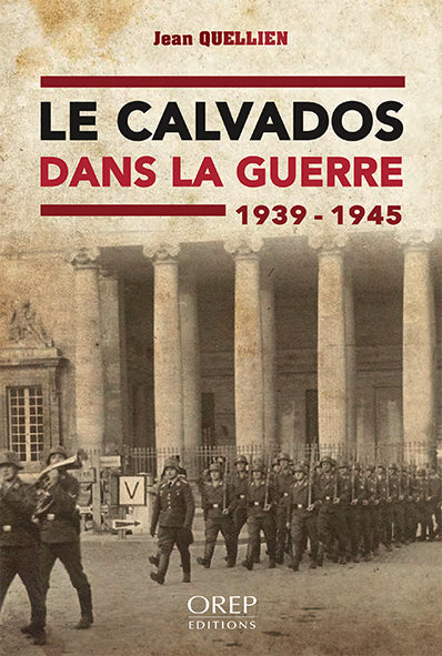Le Calvados dans la guerre : 1939-1945 Politics & History
