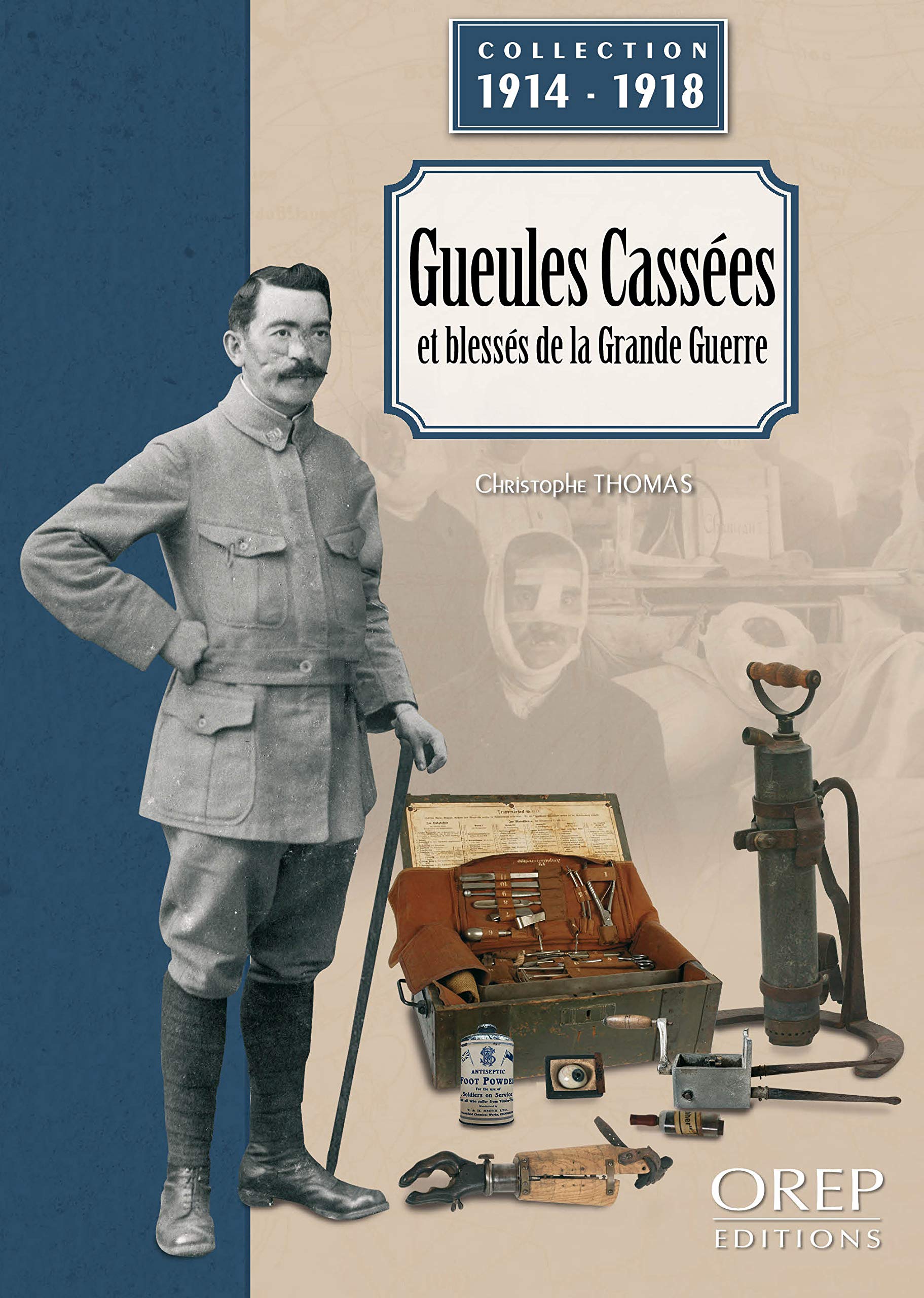 Gueules cassées et blessés de la Grande Guerre: Blessures et services de santé en temps de guerre Politics & History
