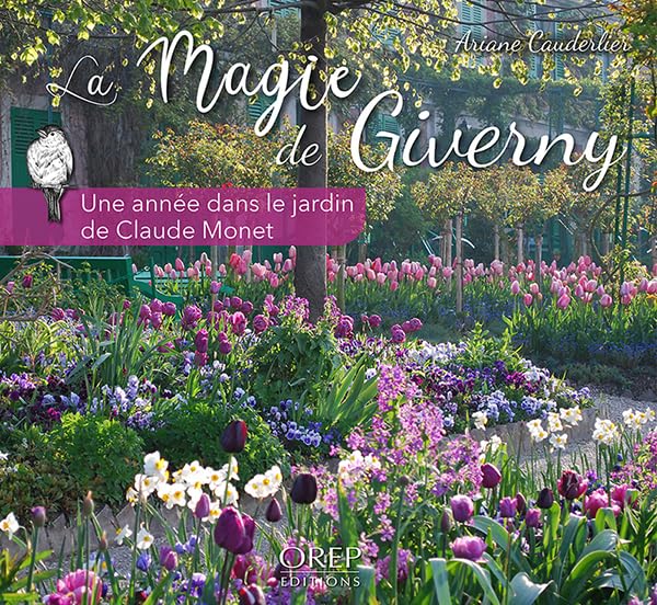 La magie de Giverny: Une année dans le jardin de Claude Monet book