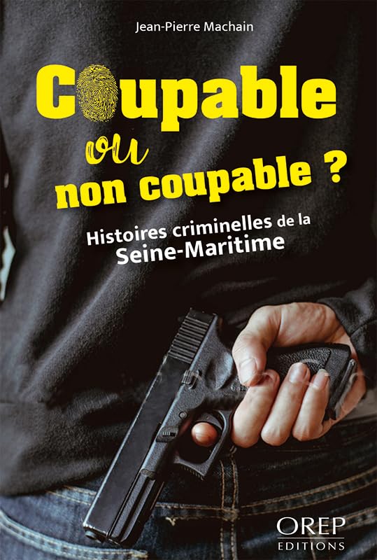 Coupable ou non coupable ?: Histoires criminelles de la Seine-Maritime book