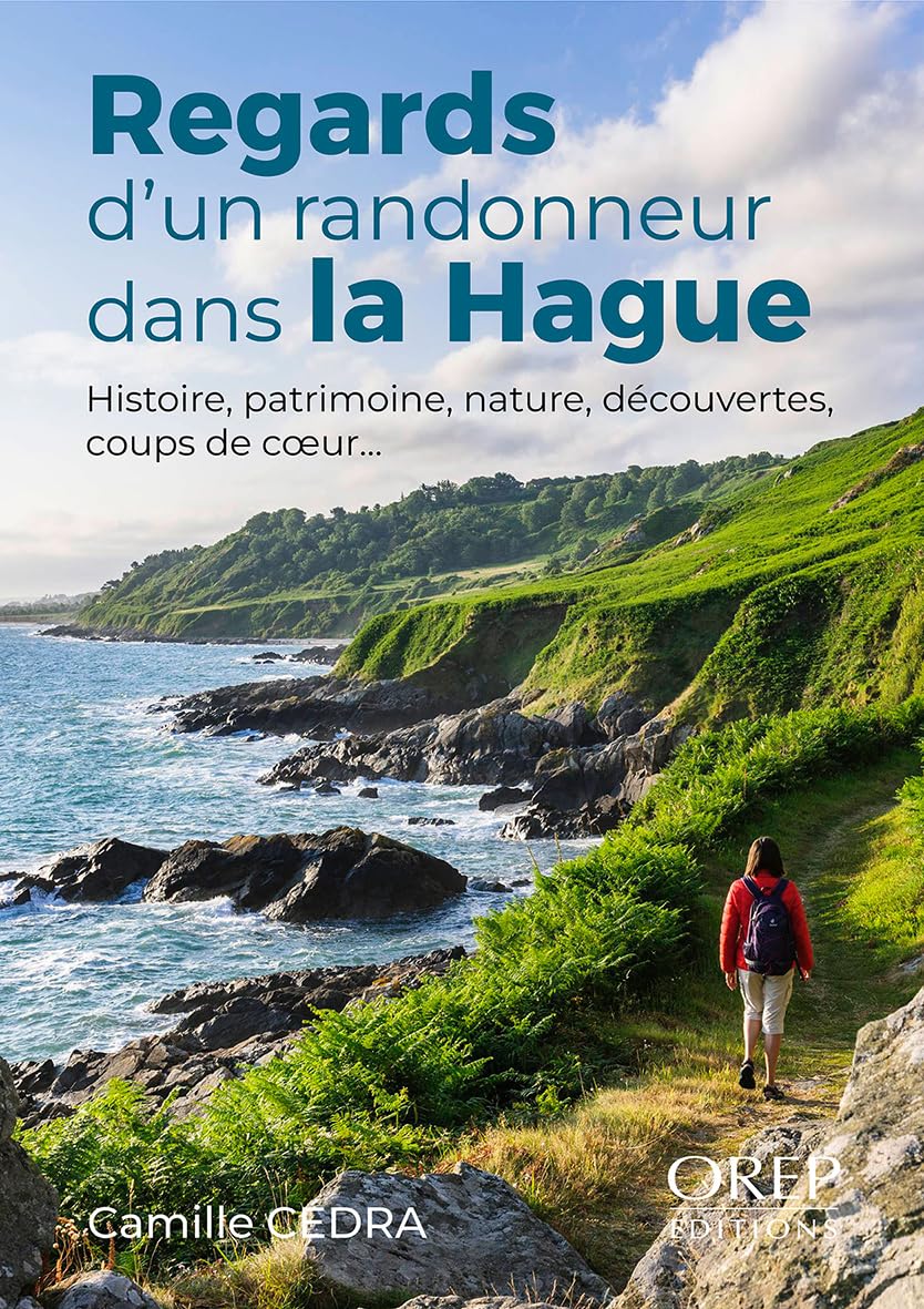 Regards d'un randonneur dans la Hague: Histoire, patrimoine, nature, découvertes, coups de coeur book
