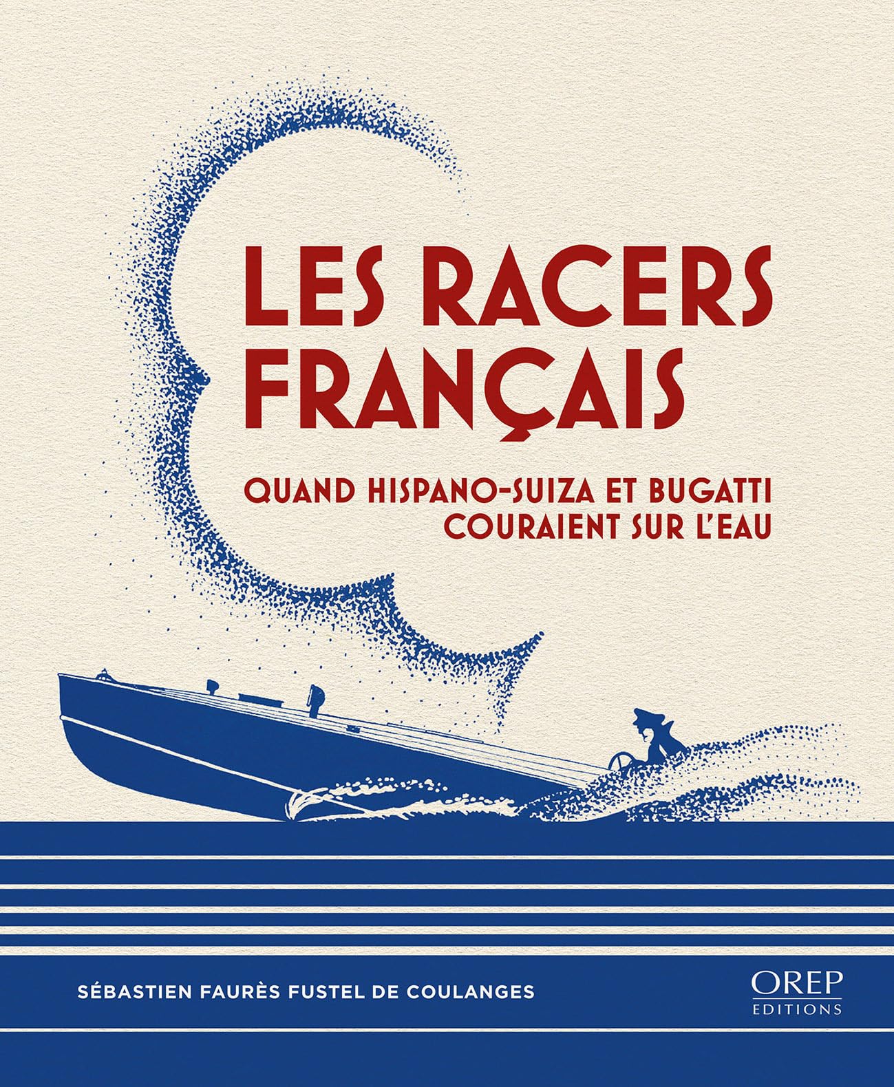 Les racers français: Quand Hispano-Suiza et Bugatti couraient sur l'eau book