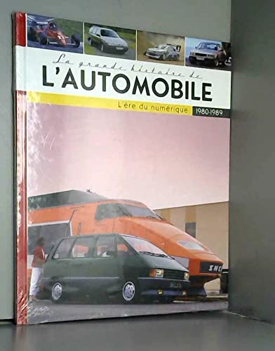 La Grande Histoire De L' Automobile 1980-1989 " l'ere du numerique" book