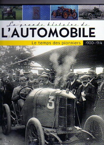 La grande histoire de l'automobile 1900-1914 le temps des pioniers book