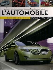La grande histoire de l'automobile 1990 a nos jours - en route vers le futur Books