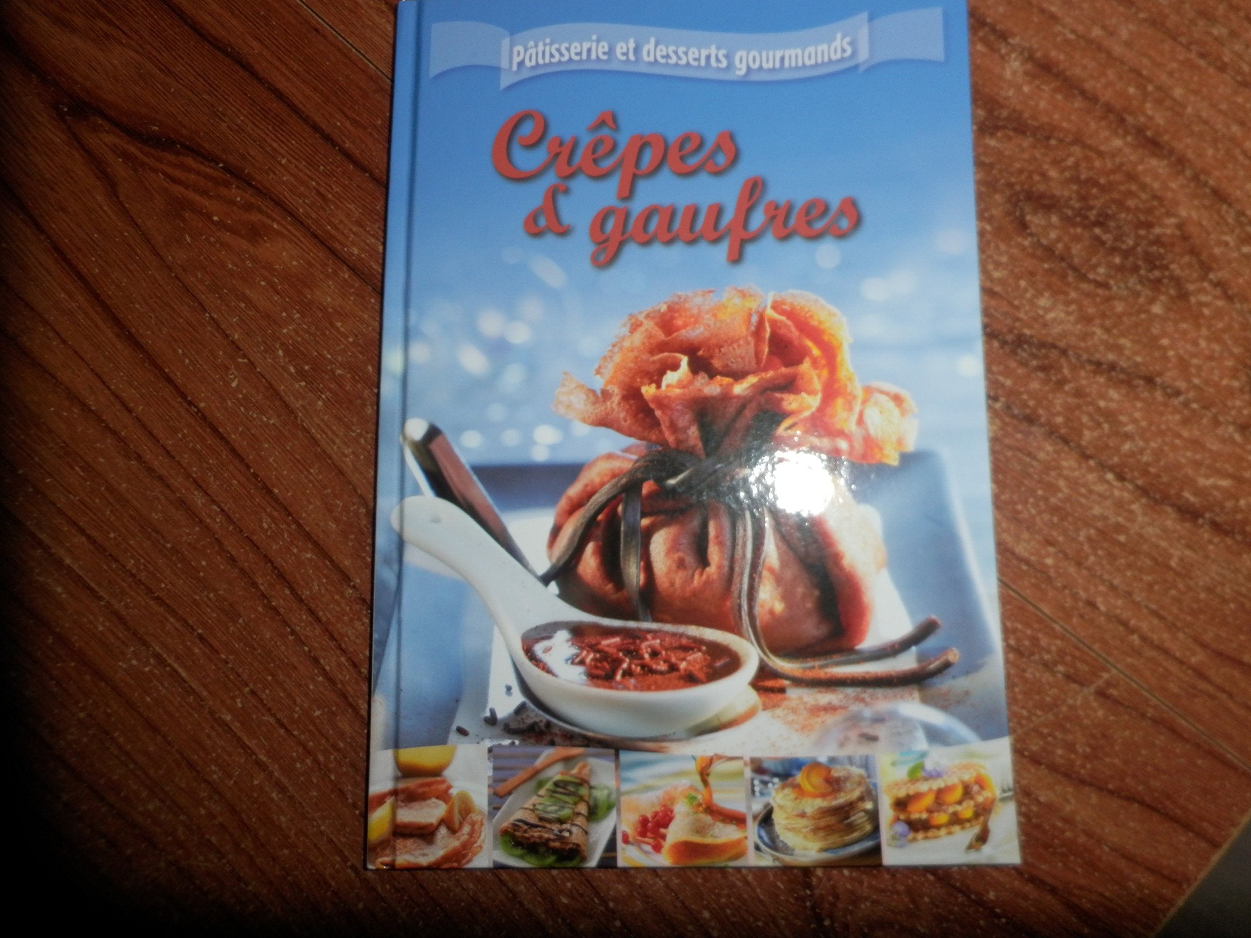 Pâtisserie et desserts gourmands - Crêpes et gauffres Books