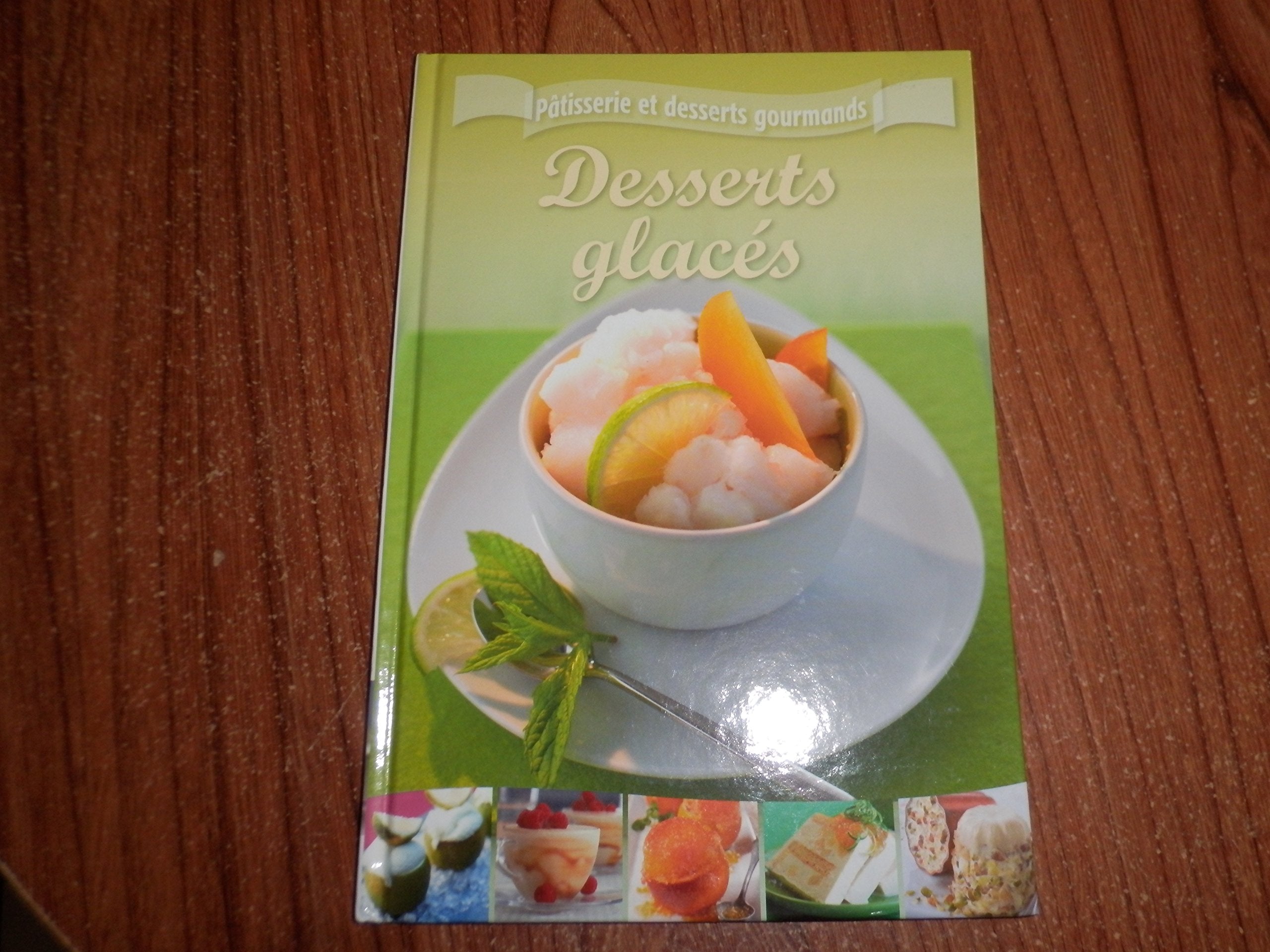 Pâtisserie et desserts gourmands - Desserts glacés book