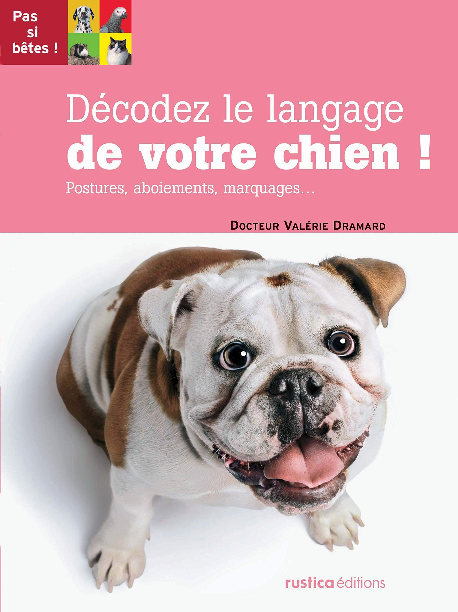 Décodez le langage de votre chien !: Postures, aboiements, marquages... book