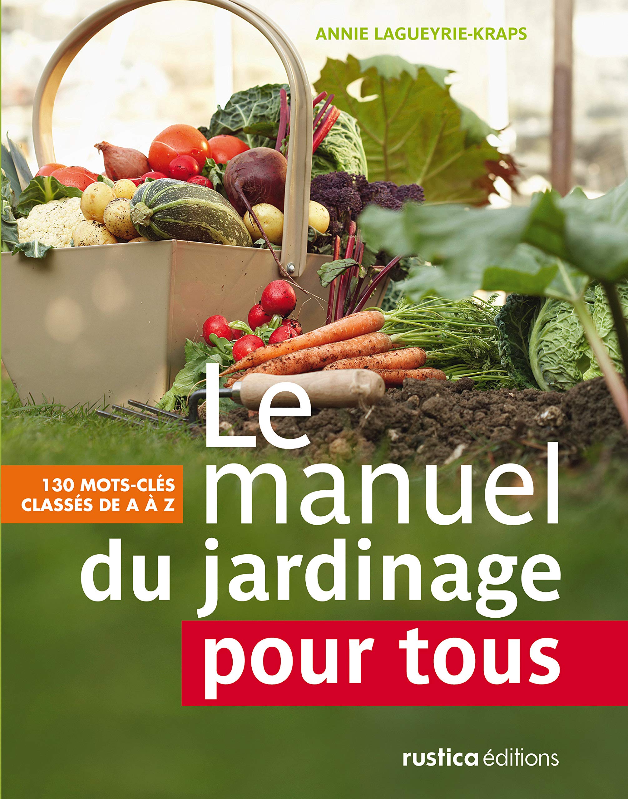 Le manuel du jardinage pour tous: 130 mots-clés classés de A à Z book