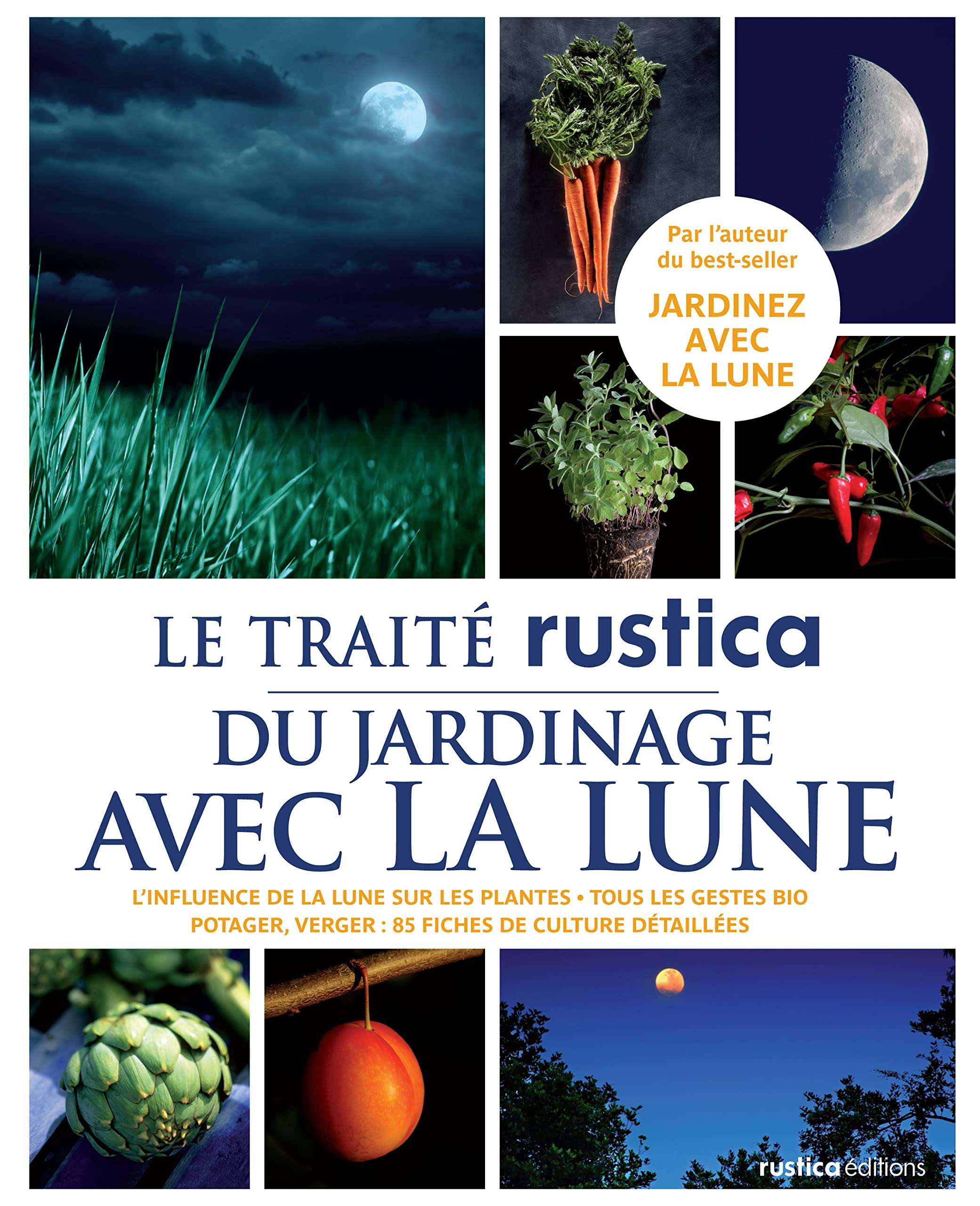 Le Traité Rustica du jardinage avec la Lune: L'influence de la Lune sur les plantes - Tous les gestes bio - Potager, verger : 85 fiches de cultur Professional & Reference Books