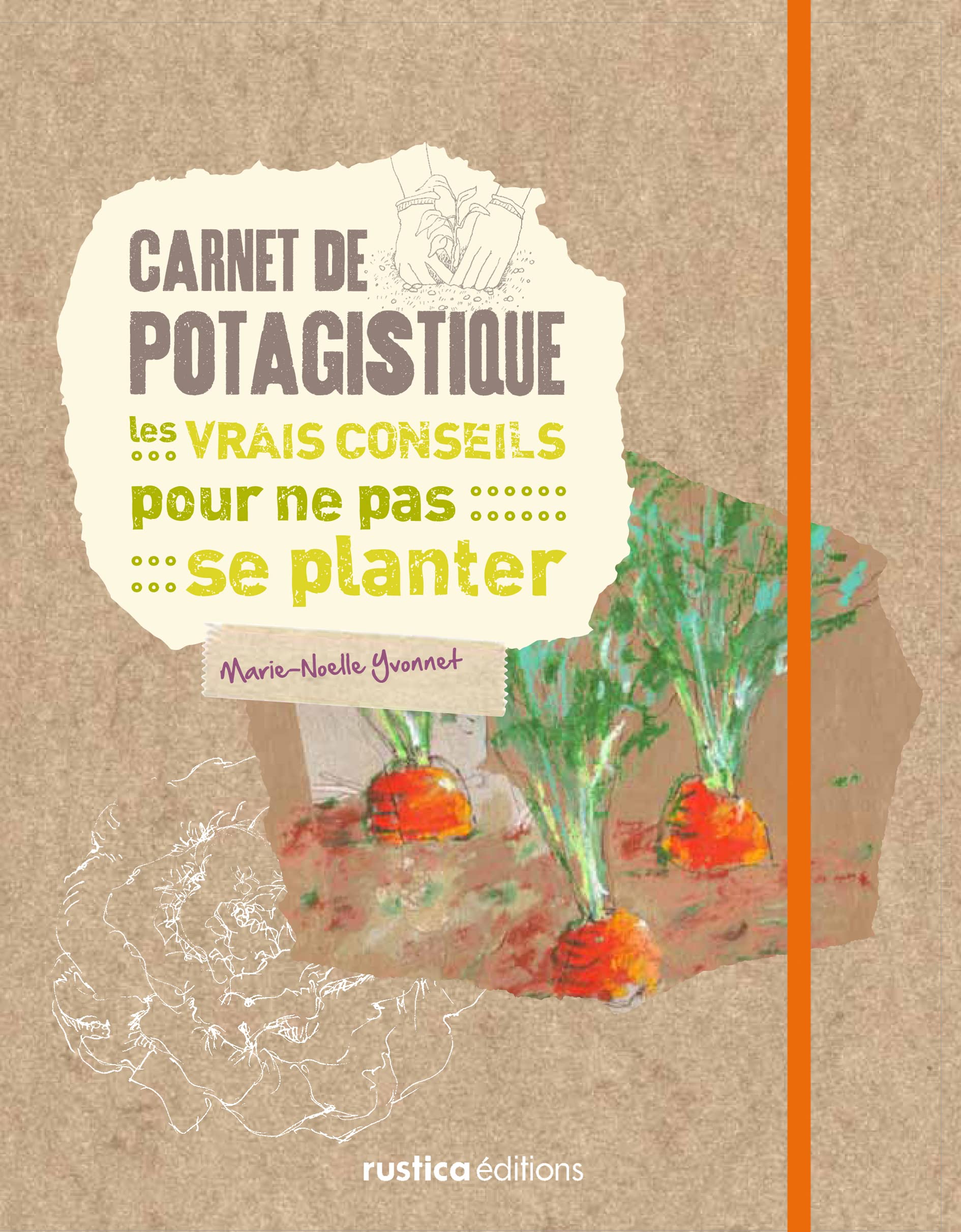 Carnet de potagistique: Les vrais conseils pour ne pas se planter book