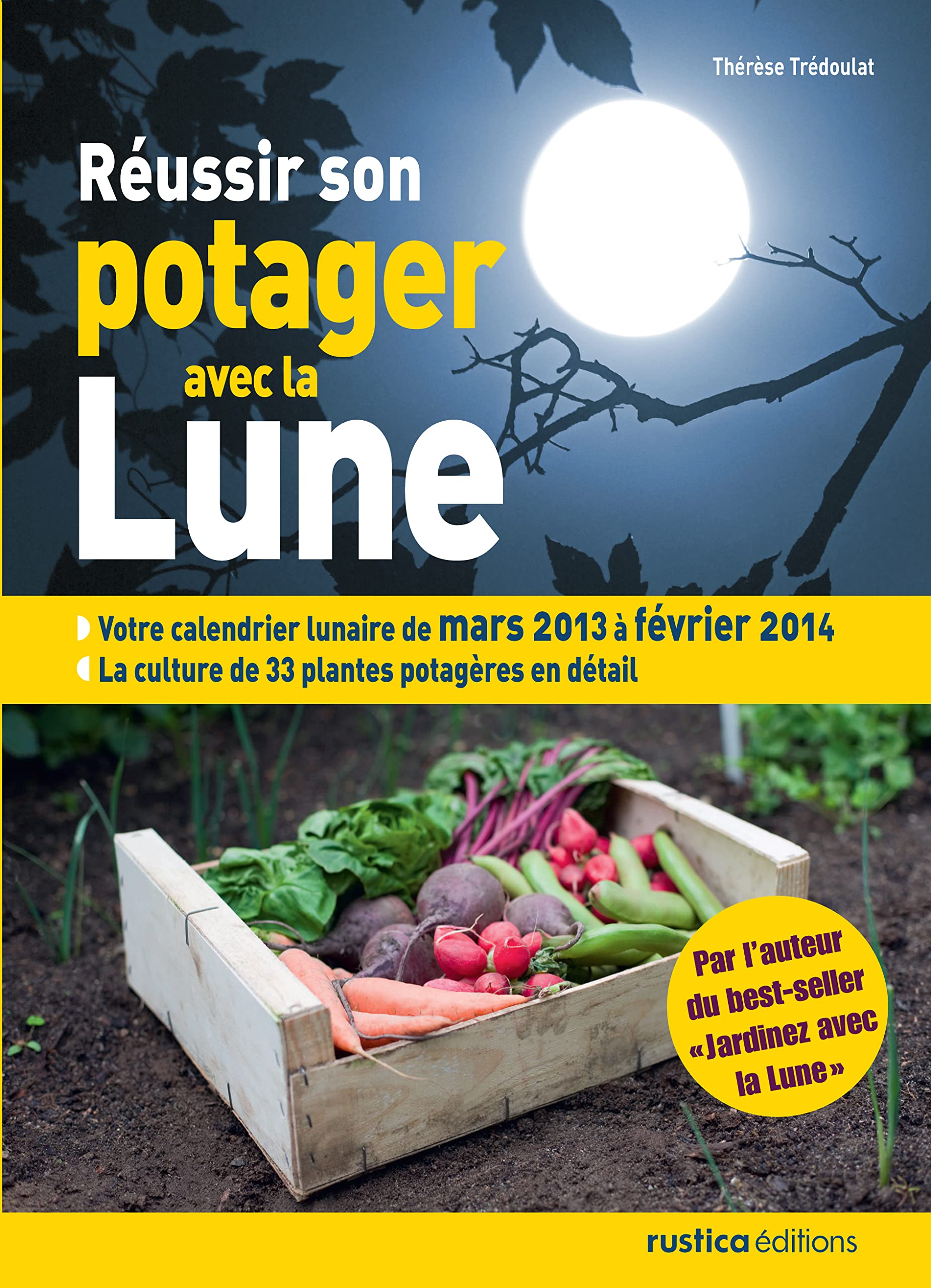Réussir son potager avec la Lune: Mars 2013 à février 2014 book