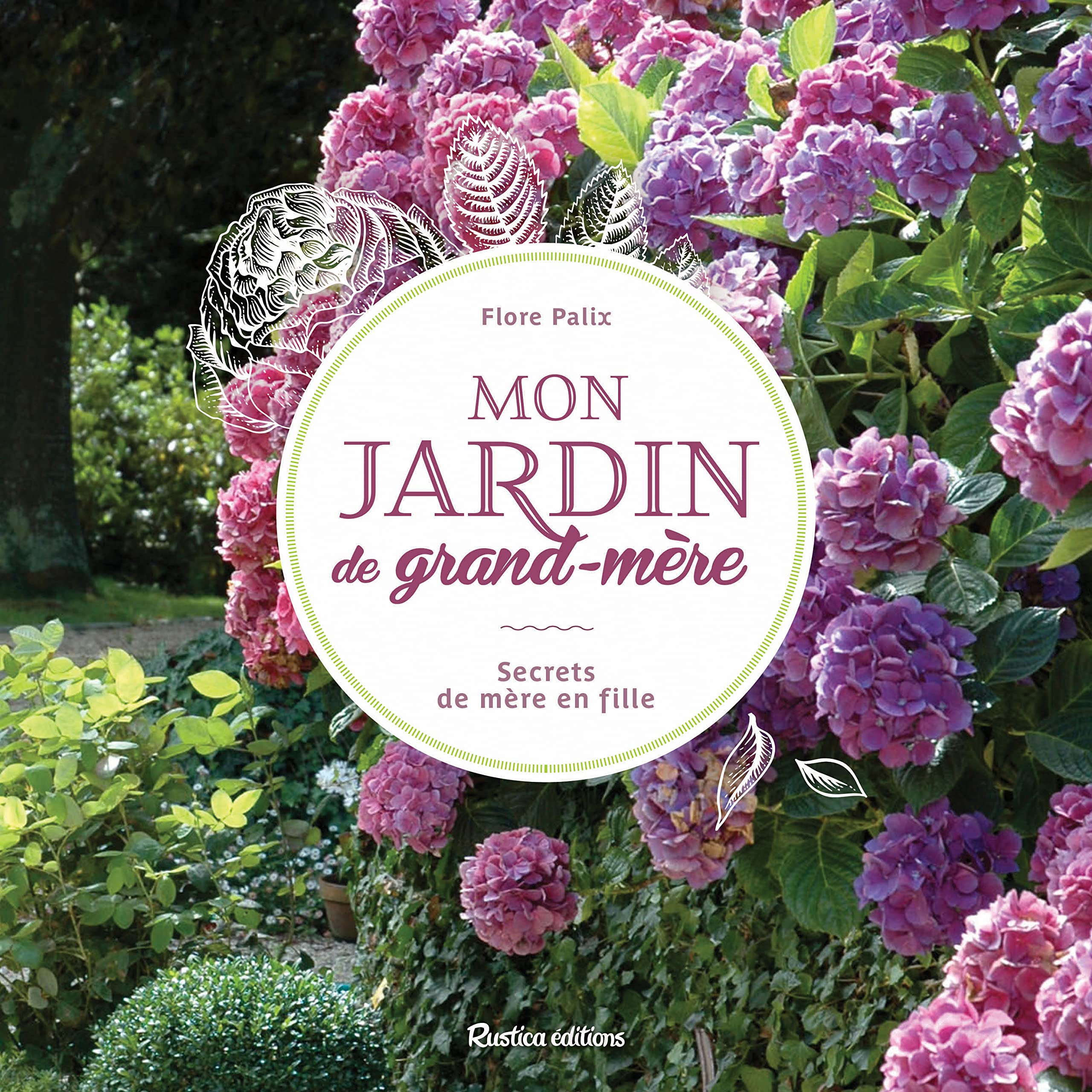 Mon jardin de grand-mère: Secrets de mère en fille Garden & Plants