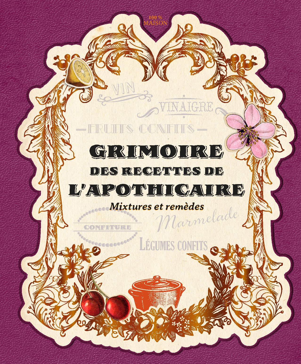 Grimoire des recettes de l'apothicaire: Mixtures et remèdes Health, Nutrition & Fitness