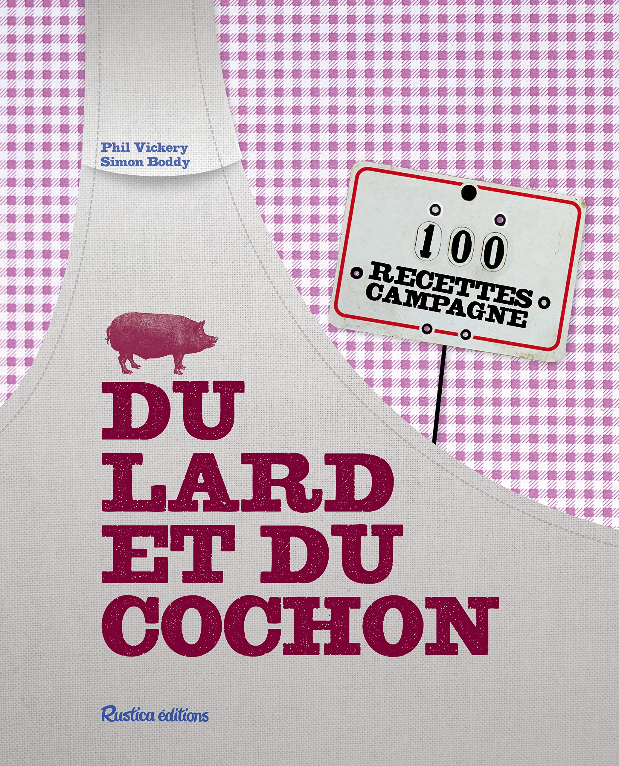 Du lard et du cochon: 100 recettes campagne book