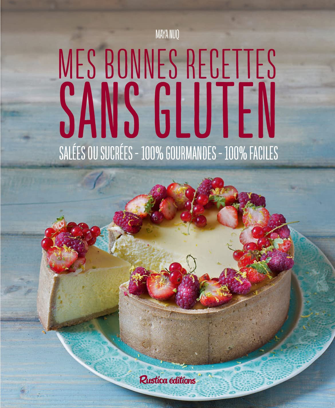 Mes bonnes recettes sans gluten: Salées ou sucrées - 100 % gourmandes - 100 % faciles Leisure, Home & Garden