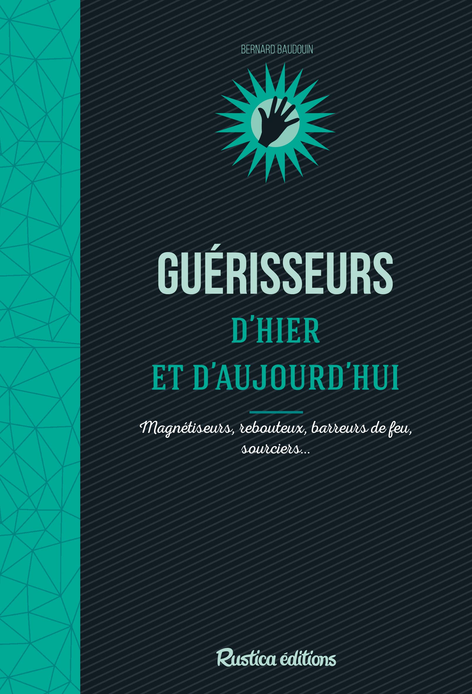 Guérisseurs d'hier et d'aujourd'hui: Magnétiseurs, rebouteux, barreurs de feu, sourciers... Psychology
