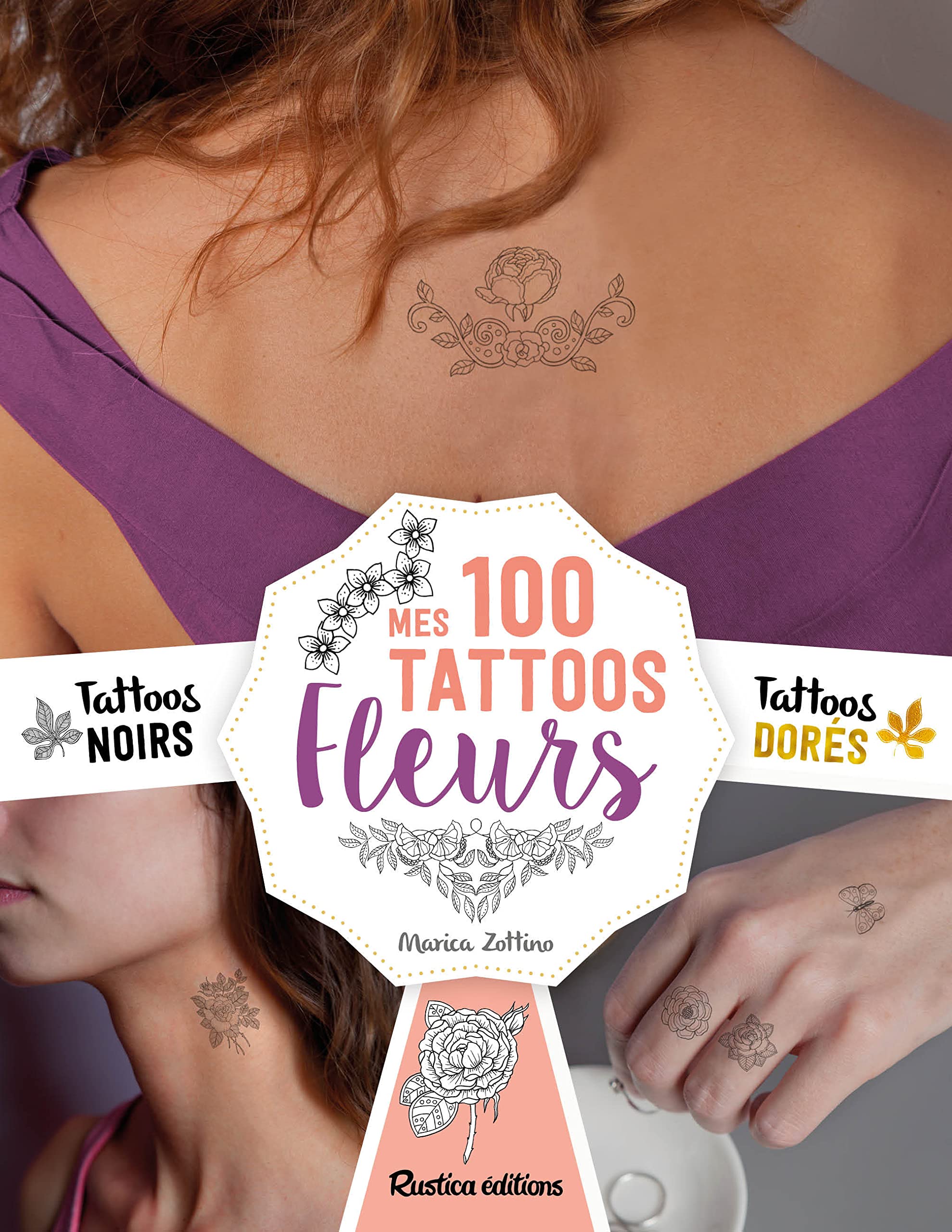 Mes 100 tattoos fleurs: 40 tattoos noirs offerts 60 tattoos dorés offerts book