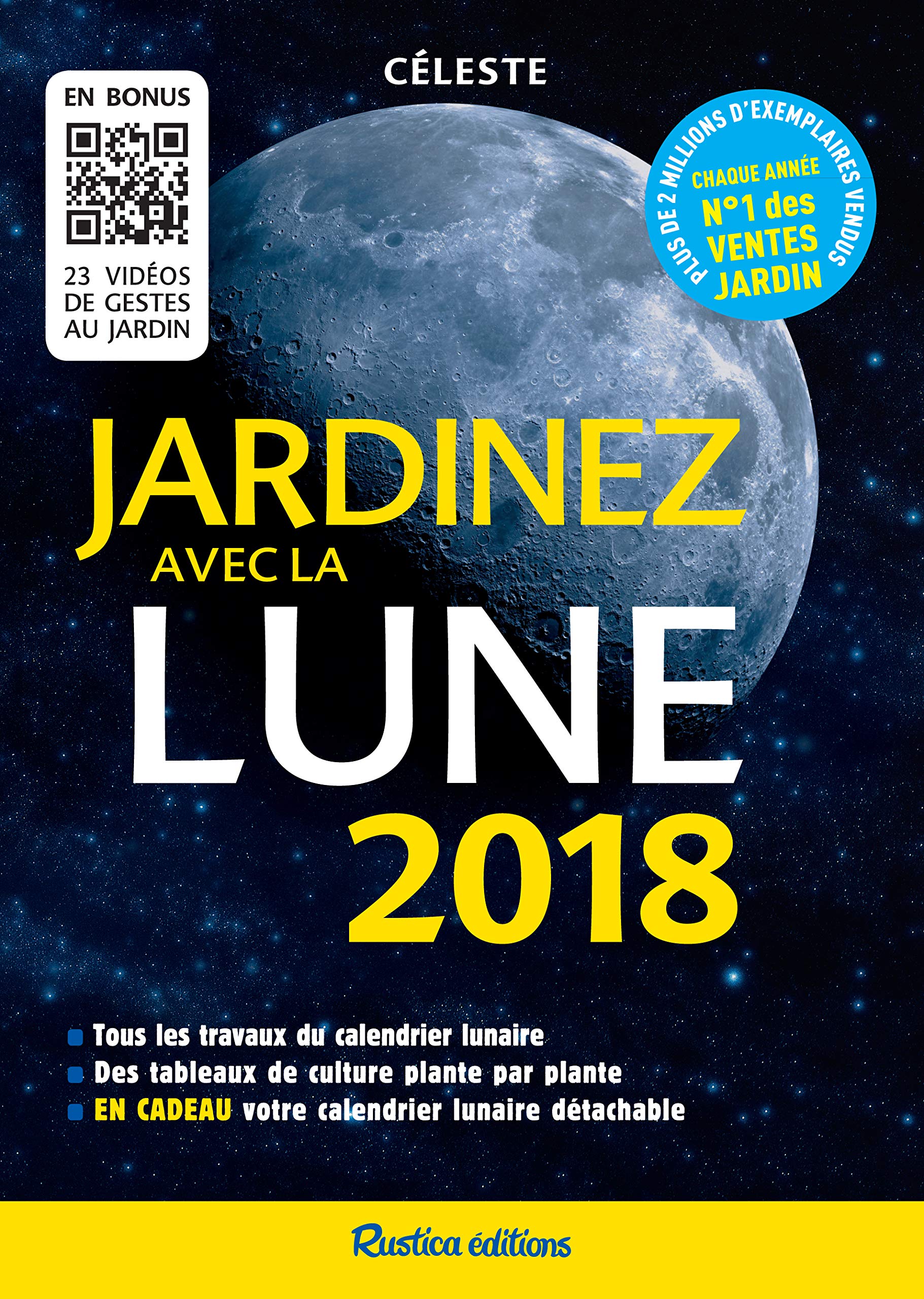 Jardinez avec la Lune 2018: Tous les travaux du calendrier lunaire - Des tableaux de culture plante par plante - En cadeau, votr book