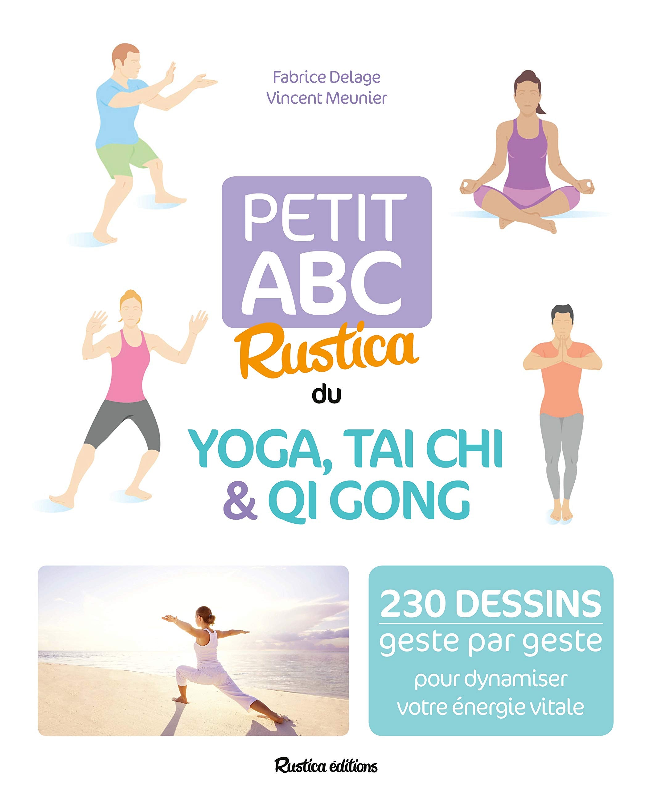 Petit abc Rustica du yoga, tai chi et qi gong: 230 dessins geste par geste pour dynamiser votre énergie vitale book