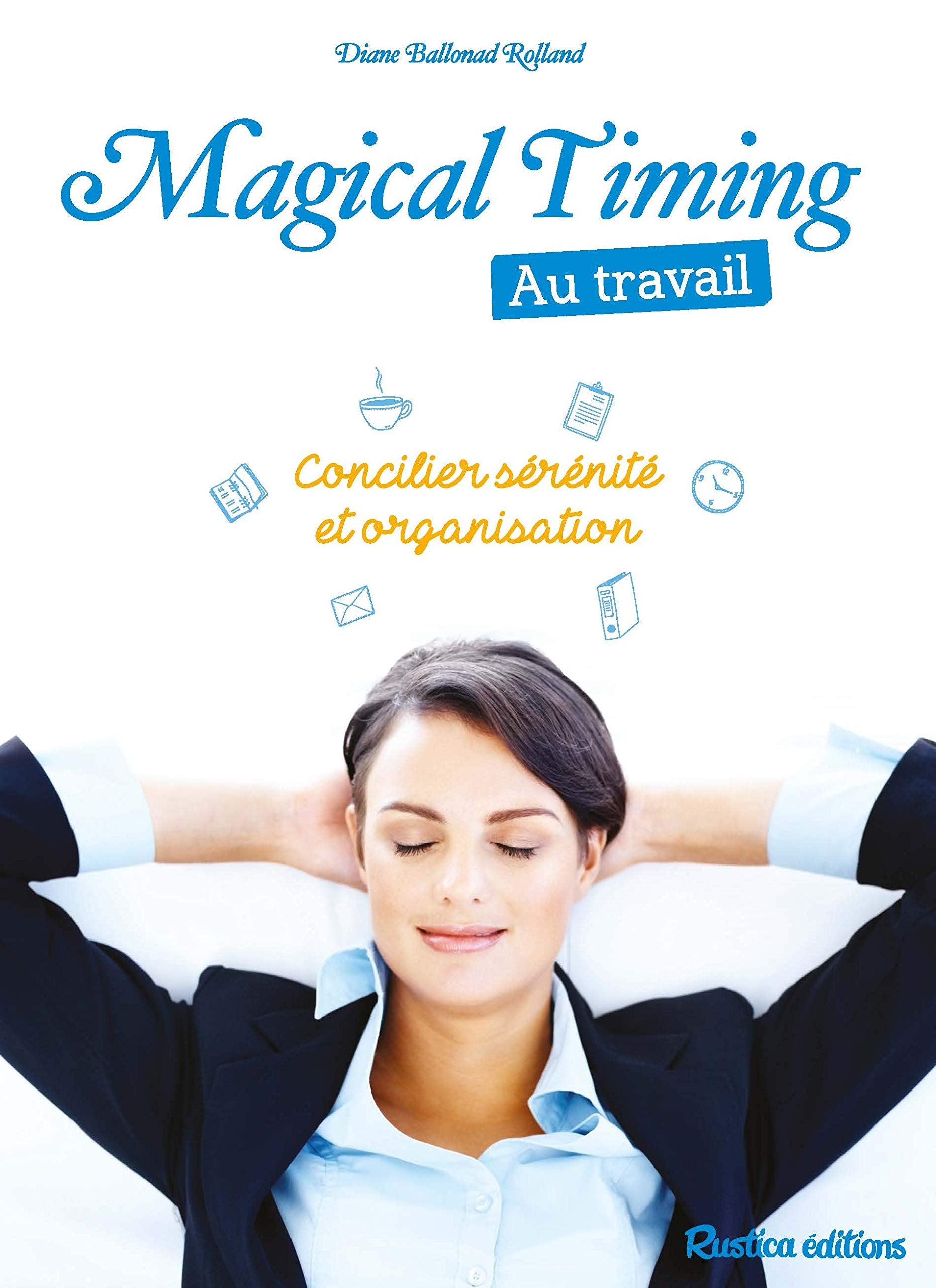Magical Timing au travail: Concilier sérénité et organisation book