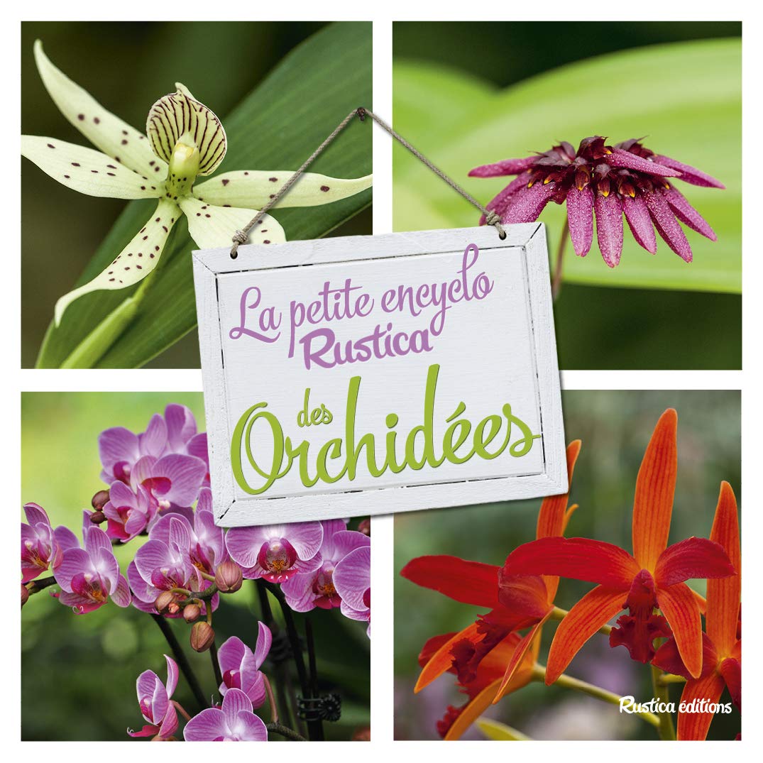La petite encyclo Rustica des orchidées Garden & Plants