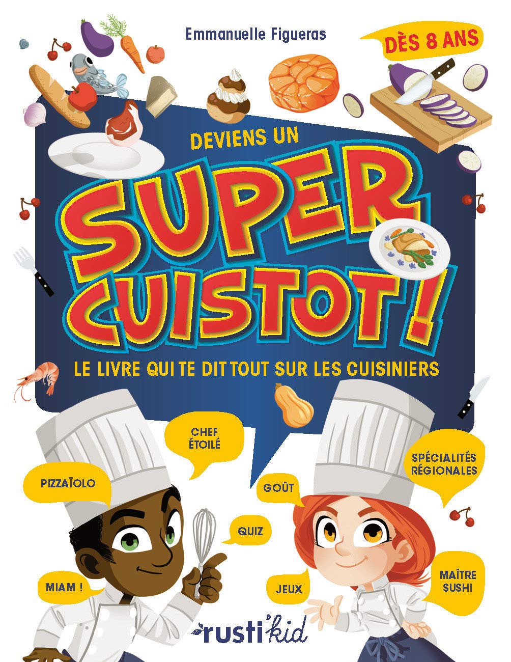 Deviens un super cuistot !: Le livre qui te dit tout sur les cuisiniers book