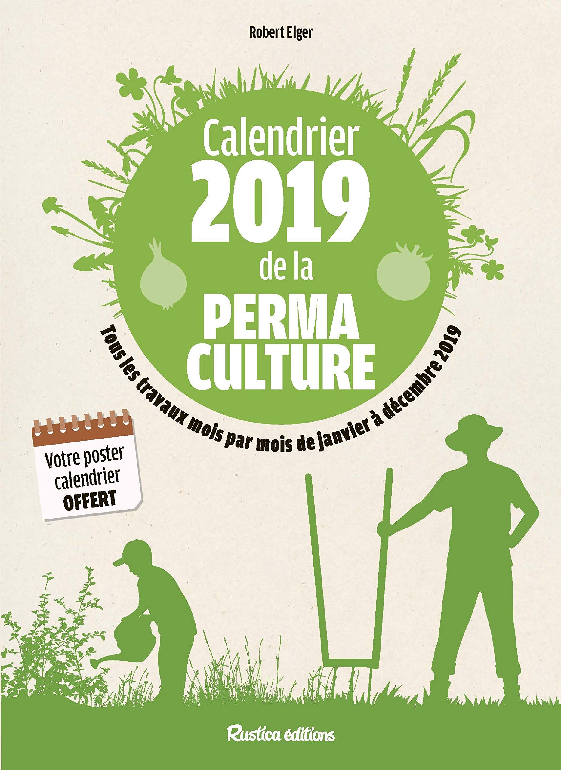 Calendrier 2019 de la permaculture: Tous les travaux mois par mois de janvier à décembre 2019 Garden & Plants