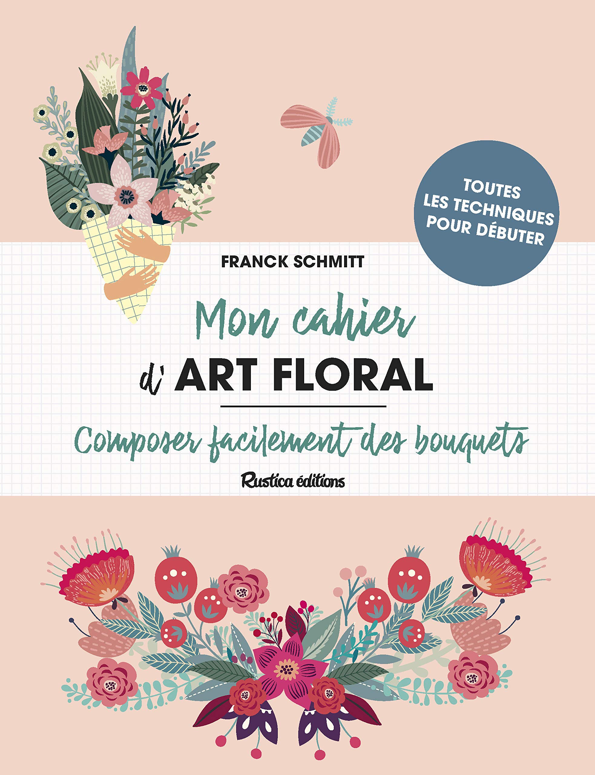 Mon cahier d'art floral: Composer facilement des bouquets book