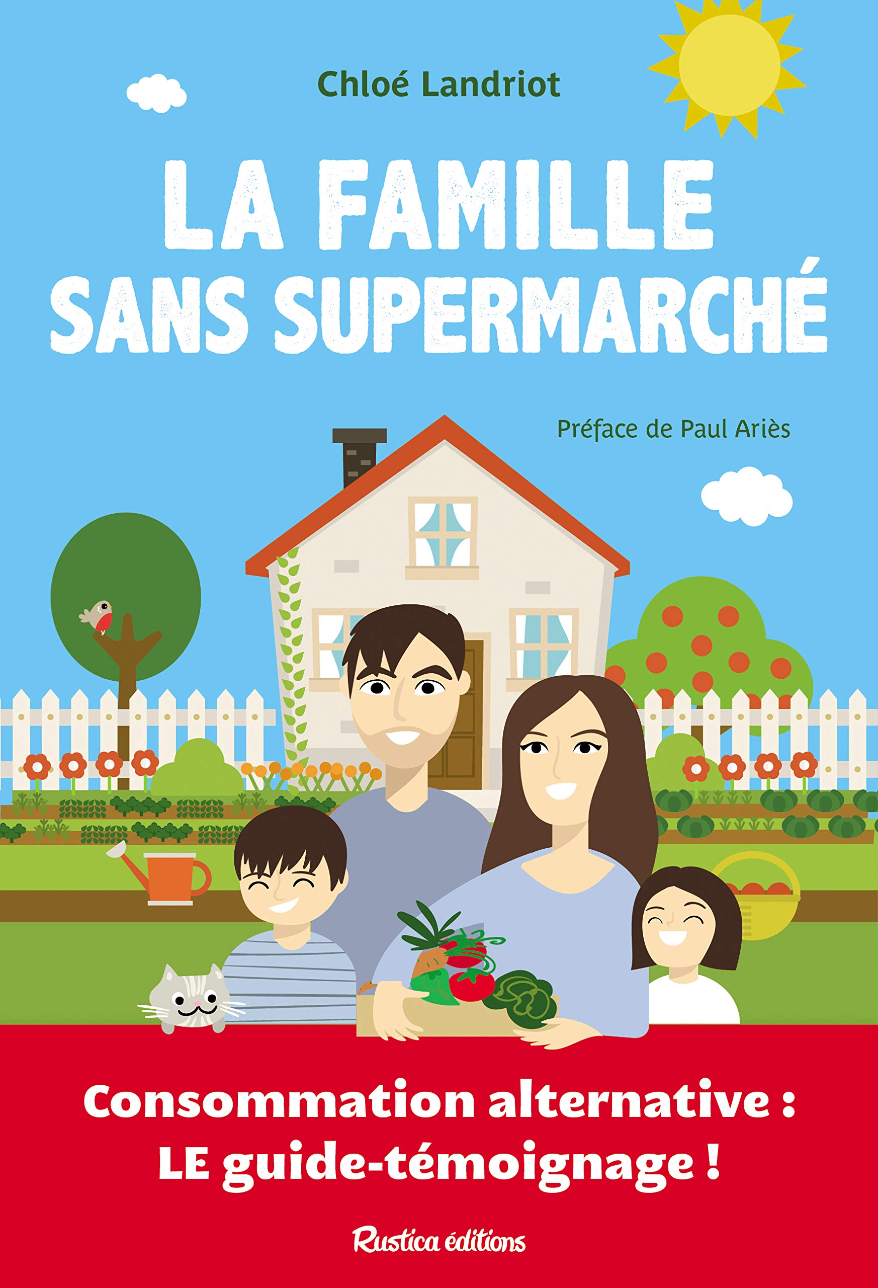 La famille sans supermarché: Consommation alternative : le guide-témoignage ! Business & Technology