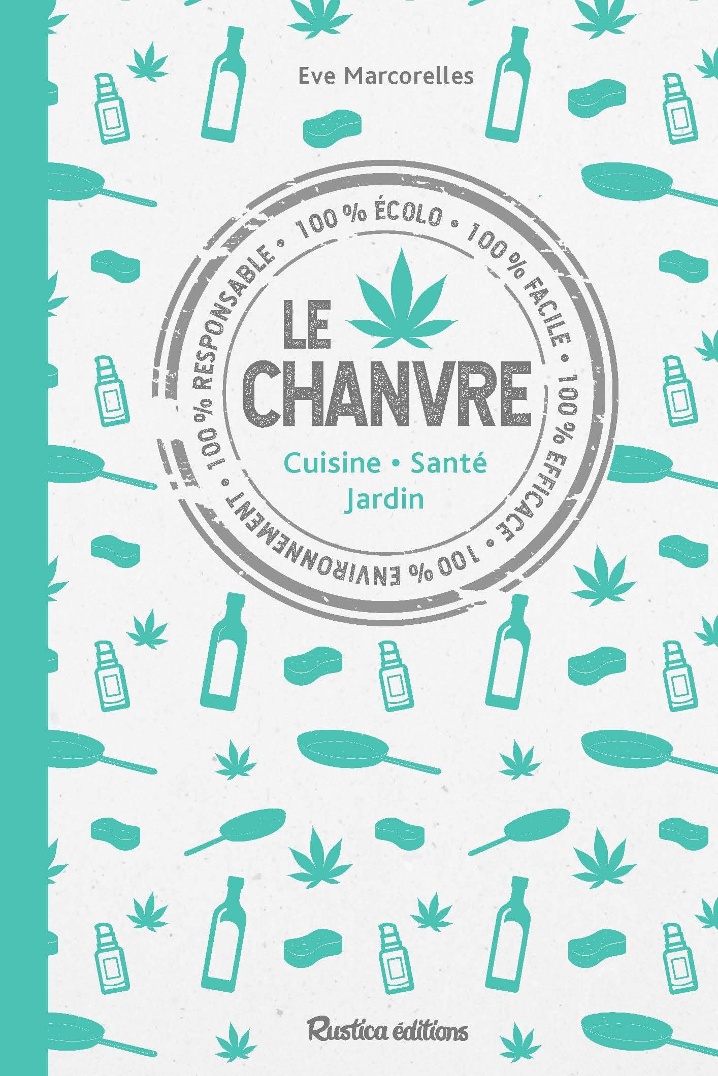 Le chanvre: Cuisine, santé, jardin Partnership & Love