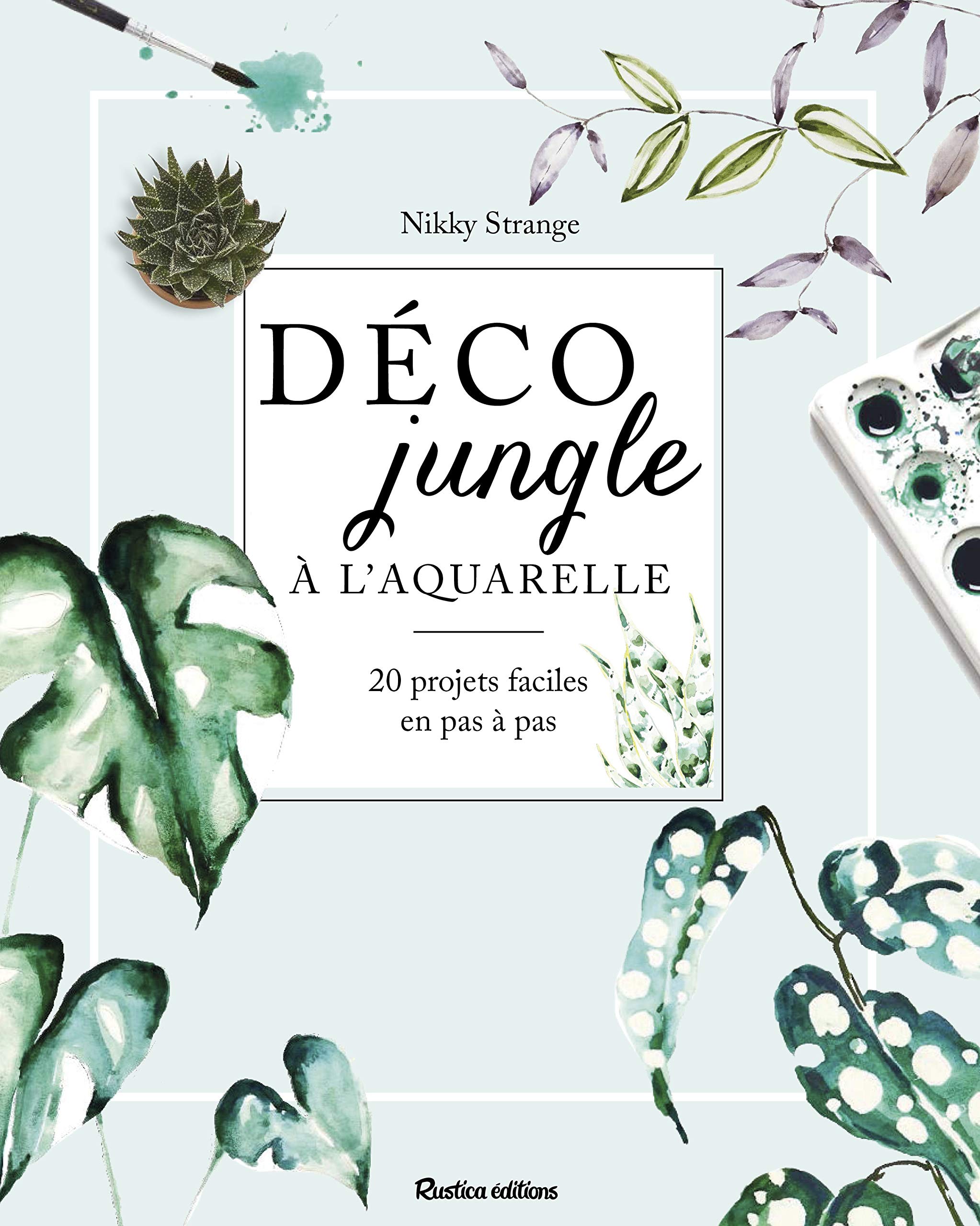 Déco jungle à l'aquarelle: 20 projets faciles en pas à pas book