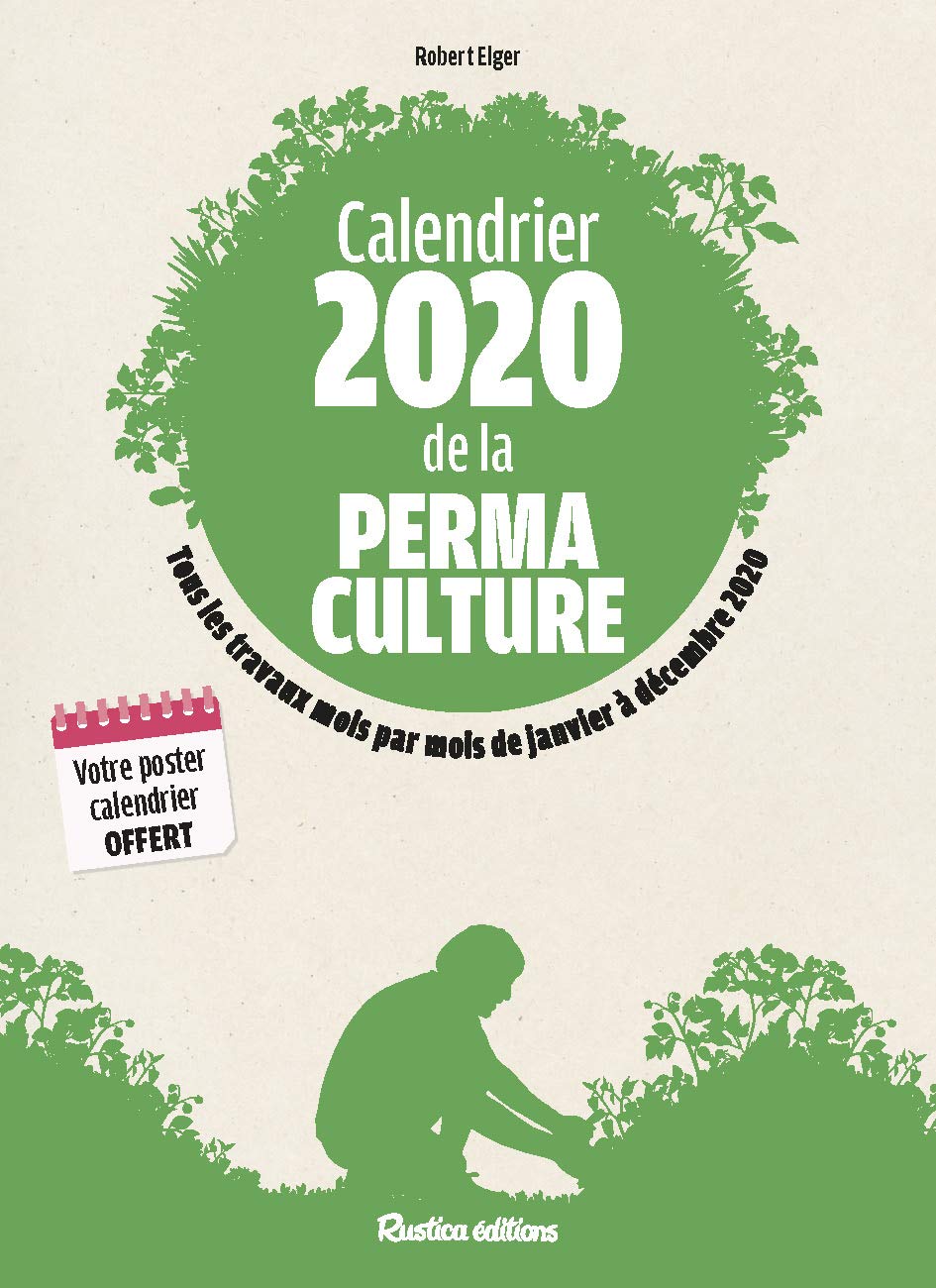 Calendrier 2020 de la permaculture: Tous les travaux mois par mois de janvier à décembre 2020 Garden & Plants