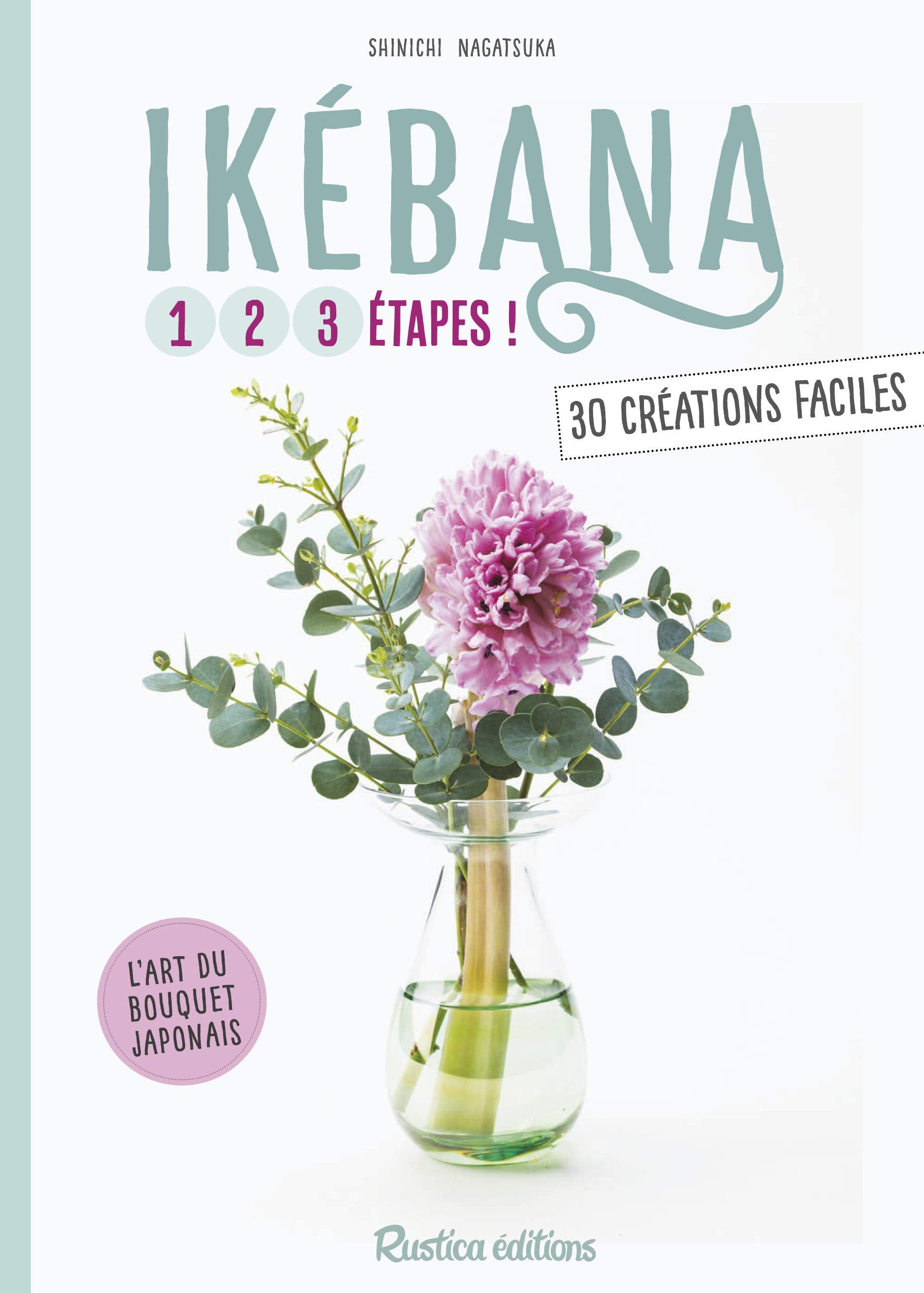 Ikebana: 30 créations faciles Leisure, Home & Garden